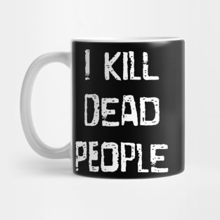 I Kill Dead People Mug